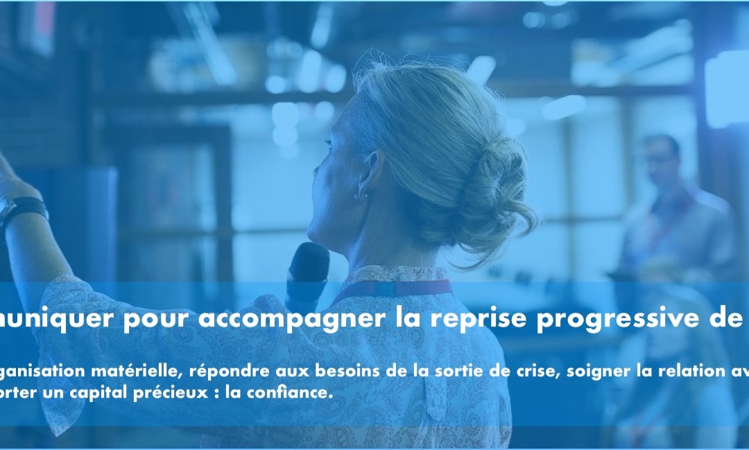 Déconfinement réussir sa communication de crise